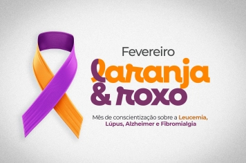 Campanha Fevereiro Laranja e Roxo fortalece o cuidado em saúde no município