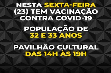 Nesta sexta-feira (23) Vacinação contra a Covid-19, população de 32 e 33 anos