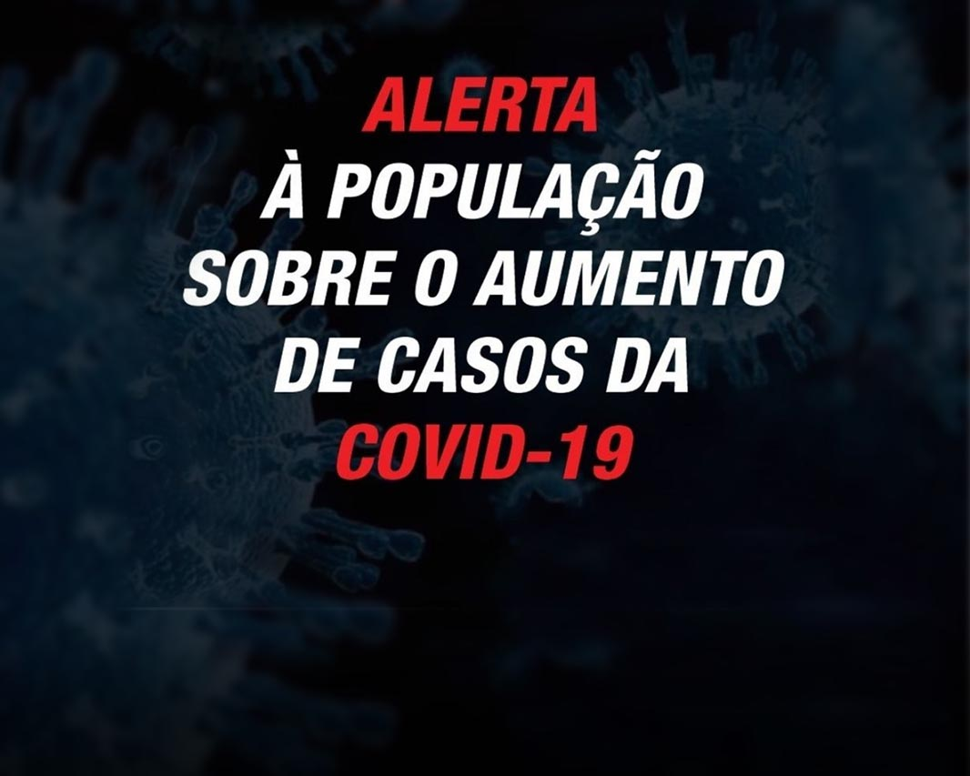 Aumento de casos confirmados de COVID-19 preocupa e Secretaria Municipal de Saúde faz alerta para população cumprir medidas de segurança