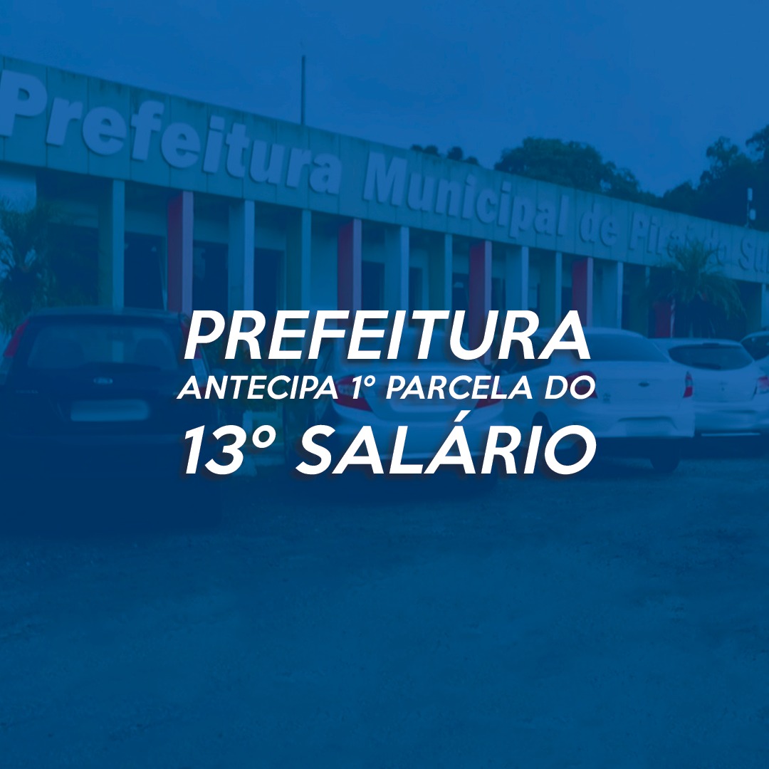 Prefeitura de Piraí paga a Primeira parcela do 13º salário aos servidores municipais