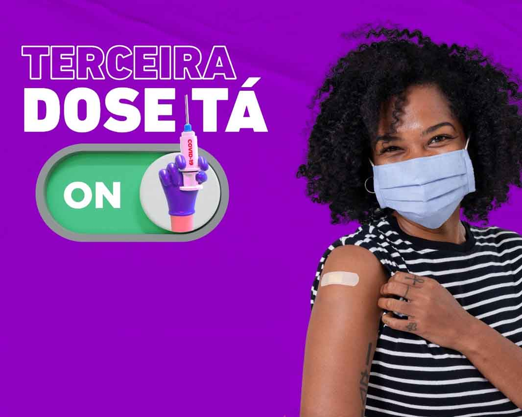 CAMPANHA DE VACINAÇÃO CONTRA A COVID-19 PROGRAMAÇÃO PARA APLICAÇÃO DA 3.ª DOSE OU DOSE DE REFORÇO